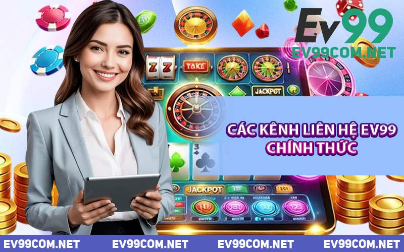 Các Kênh Liên Hệ EV99 Chính Thức