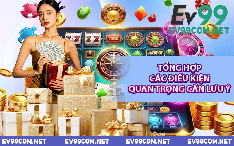 Tổng Hợp Các Điều Kiện Quan Trọng Cần Lưu Ý